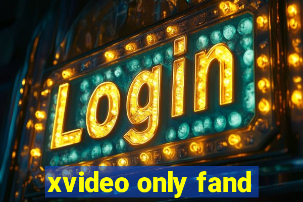 xvideo only fand